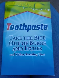 Toothpaste (Take the Bite Out of Burns and Itches and Other Amazing Uses) new - Picture 1 of 5