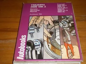 TRIUMPH 2000 MK 2 OWNERS WORKSHOP MANUAL.AUTOBOOKS NUMBER 784.1969TO 1976 - Picture 1 of 1