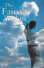 The Fairway Within Golf for the Body, Mind and Soul By Peter Lightbown Softcover