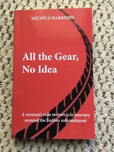 All the Gear, No Idea : A Woman's Solo Motorbike Journey Around the Indian... - Bild 1 von 3