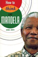 TASCHENBUCH (ENGLISCH) - How To Think Like Mandela - Daniel Smith