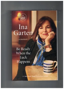 Be Ready When the Luck Happens A Memoir by Ina Garten (2024, Large Print) - Foto 1 di 2