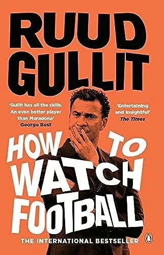 How To Watch Football By Ruud Gullit. 9780241978009 - Image 1 of 1