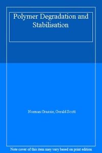 Polymer Degradation and Stabilisation By Norman Grassie, Gerald 