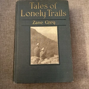 TALES OF LONELY TRAILS Zane Grey Harpers First Edition 1922 - Imagen 1 de 2