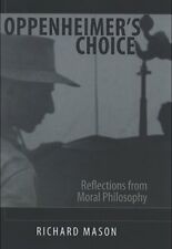 Oppenheimer's Choice: Reflections from Moral Ph, Mason.+