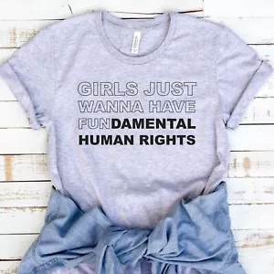 Girls Just Wanna Have Fun damental Rights T Shirt, Unisex Shirt - Picture 1 of 3