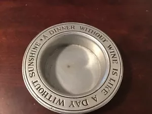 Vintage Pewter Wine Coaster Dinner Without Wine is Like a Day Without Sunshine - Picture 1 of 4