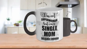 Color Changing Mug Quotes Theme I'm Not Superwoman But I'm A Single Mom So Close - Bild 1 von 3