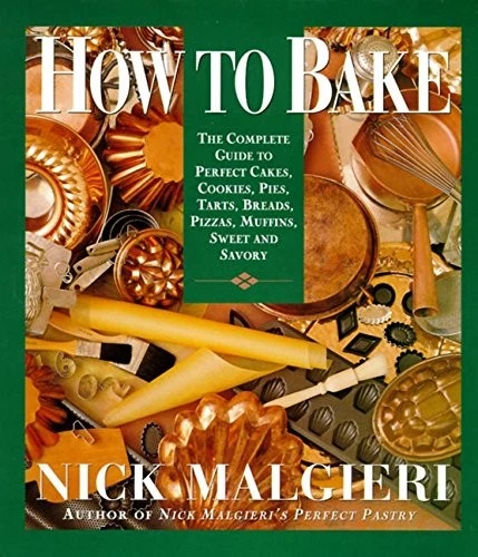 How to Bake: Complete Guide to Perfect Cakes, Cookies, Pies, Tarts, Breads, Piz Foto 1 de 1