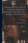 Annals of the South African Museum = Annale Van Die Suid-Afrikaanse Museum; ...
