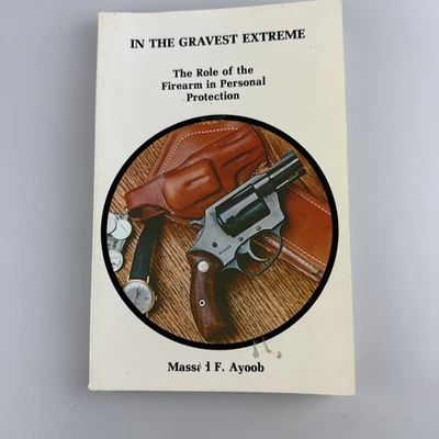 In the Gravest Extreme Role Firearm Personal Protection Massad F Ayoob PB - Image 1 of 4