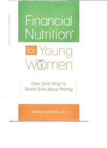 Financial Nutrition for Young Women : How and Why to Teach Girls Melissa Donahue - Bild 1 von 1