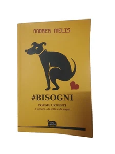 LIBRO ANDREA MELIS BISOGNI POESIE URGENTI D'AMORE DI LOTTA E DI SOGNI - Foto 1 di 3