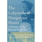 The Labyrinth Of Dangerous Hours: A Memoir Of The Secon - Paperback New Trzcinsk