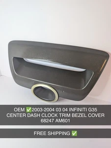 OEM ✅2003-2004 03 04 INFINITI G35 CENTER DASH CLOCK TRIM BEZEL COVER 68247 AM601 - Picture 1 of 8