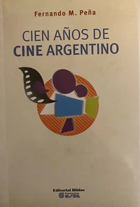 CIEN A�OS DE CINE ARGENTINO Fernando M. Pe�a (ISBN 9789507869419) - (EX-LIB) - Bild 1 von 2