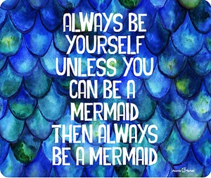 Always Be Yourself Unless U Can Be A Mermaid Then Always Be A Mermaid Mouse Pad - Picture 1 of 1