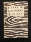 Signed Osa Johnson - I Married Adventure