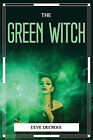 The Green Witch By Eeve Decroix   New Copy   9781804777244