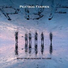 Peatbog Faeries - What Men Deserve to Lose - Peatbog Faeries CD JUVG