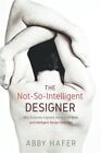 The Not-So-Intelligent Designer By Hafer, Abby, Brand New, Free Shipping In T...