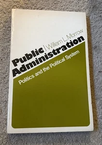 Public Administration: Politics and The Political System; William Morrow - Imagen 1 de 1