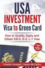 USA Investment Visa to Green Card : Comment se qualifier, postuler et obtenir EB-5, E-2, L