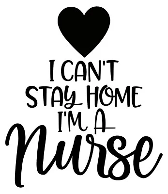 I Cant Stay Home Im a Nurse Calcomanía Adhesiva para taza de coche Estetoscopio Corazón  Foto 1 de 2