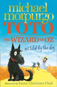 Toto The Wizard of Oz as Told by the Dog by Michael Morpurgo Fast and FREE P & P