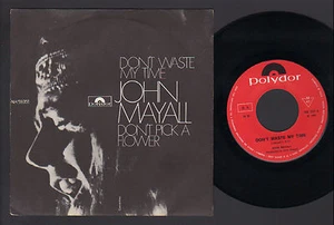 7" JOHN MAYALL DON'T WASTE MY TIME / DON'T PICK A FLOWER ITALY 1969 BLUES PROG - Picture 1 of 1