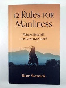 12 Rules for Manliness : Where Have All the .. by Bear Woznick (2023, TPB) - Imagen 1 de 3