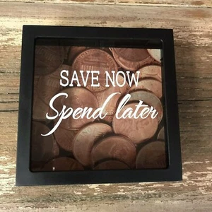 Save Now Spend Later Coin Bank “Shadow Box” 6" x 6" Picture Frame - Picture 1 of 3