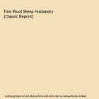 Fine Wool Sheep Husbandry (Classic Reprint), Henry Stephens Randall