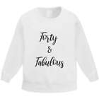 'Forty and Fabulous' Kid's Sweatshirt / Sweater / Jumper (KW046852)