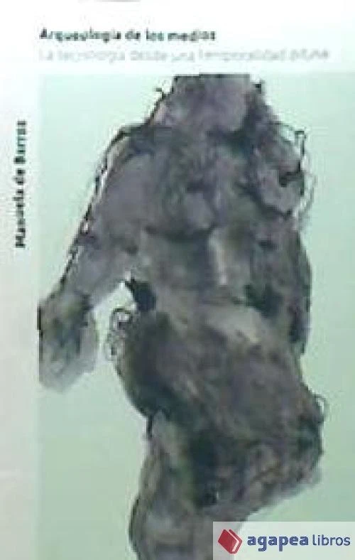 ARQUEOLOGÍA DE LOS MEDIOS . La tecnología desde una temporalidad difusa. NUEVO - Imagen 1 de 1