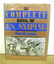 The Complete Book of U.S. Sniping by Peter R. Senich 1988 HB/DJ First Edition