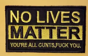 Parche bordado No Lives Matter You're All Cynts, Fyck you aprox. 2,25x4" - Imagen 1 de 2
