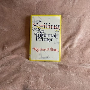 SAILING: AN INFORMAL PRIMER By Richard Ulian - Hardcover - Picture 1 of 5