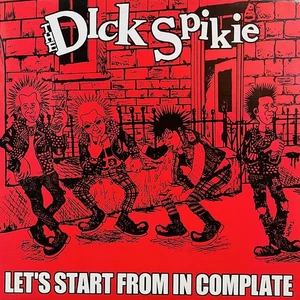 THE DICK SPIKIE Let´s start from in complate LP (2000 Helen of Oi!) - Picture 1 of 1