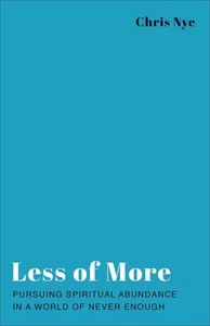 Less of More: Pursuing Spiritual Abundance in a World of Never Enough by Chris N - Picture 1 of 1