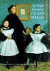The Private Collection Of Edgar Degas By Ann Dumas: New