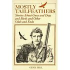 Mostly Tailfeathers: Stories About Guns And Dogs And Birds By Gene Hill **mint**