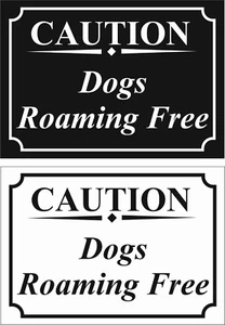 Caution Dogs Roaming Free - A5/A4 Sticker/Correx or Foamex Sign Weatherproof - Picture 1 of 3