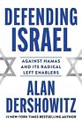 Defending Israel: Against Hamas and Its Radical Left Enablers Dershowitz, Alan