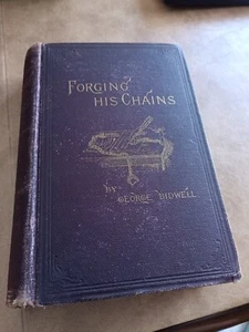 Forging his Chains, 1888, first edition, George Bidwell - Imagen 1 de 7