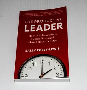 The Productive Leader How Achieve More Reduce Stress Gai by Foley-Lewis Sally - Picture 1 of 7
