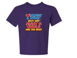 I Love Mommy & Daddy But My Aunt & Uncle BEST t-shirt 6 MONTHS TO 18-20=XL - Picture 1 of 11