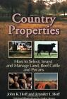 Country Properties: How To Select, Invest And Manage Land, Beef Cattle And...