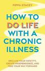 How to Do Life with a Chronic Illness, Pippa Stace